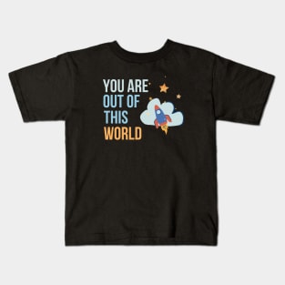 You are out of this world Kids T-Shirt